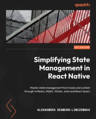 Simplifying State Management in React Native: Master state management from ho...