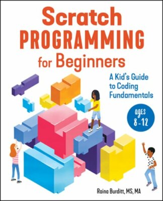 Scratch Programming for Beginners: A Kid's Guide to Coding Fundamentals: New