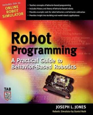 Robot Programming : A Practical Guide to Behavior-Based Robotics - ACCEPTABLE