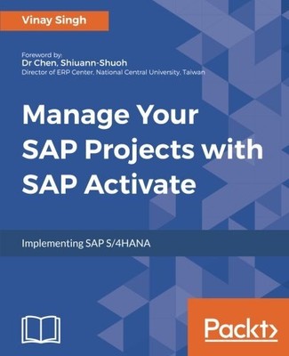 MANAGE YOUR SAP PROJECTS WITH SAP ACTIVATE: IMPLEMENTING By Vinay Singh