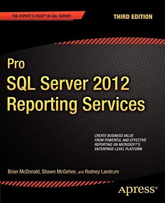 Pro SQL Server 2012 Reporting Services (Expert's Voice in SQL Se