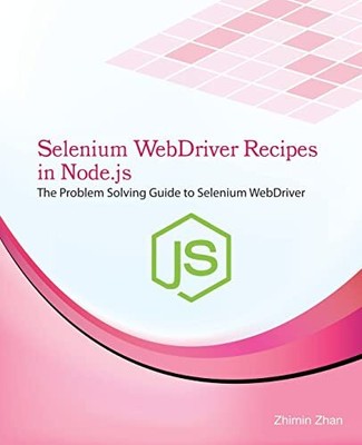 Selenium WebDriver Recipes in Node.js:..., Zhan, Zhimin