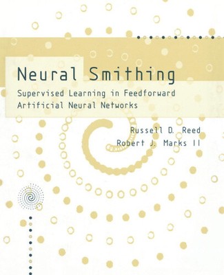 Neural Smithing: Supervised Learning in Feedforward Artificial Neural Networks