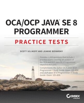 OCA / OCP Java SE 8 Programmer Practice Tests By Scott Selikoff,