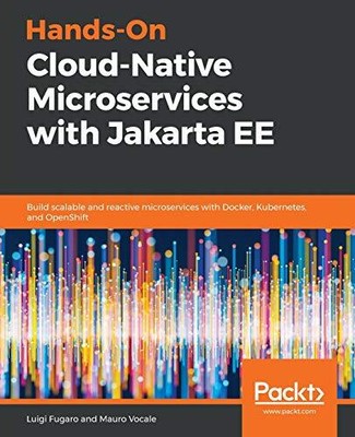 HANDS-ON CLOUD-NATIVE MICROSERVICES WITH JAKARTA EE: BUILD By Luigi Fugaro NEW