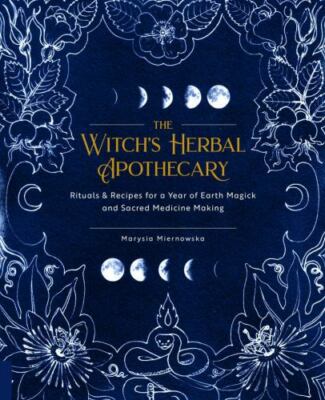 The Witch's Herbal Apothecary: Rituals & Recipes for a Year of ...  (paperback)