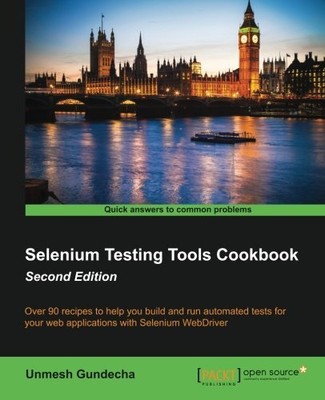 SELENIUM TESTING TOOLS COOKBOOK - SECOND EDITION By Unmesh Gundecha **Mint**