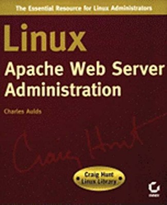 Linux Apache Web Server Admin (Craig Hunt Linux Library) by Charles Aulds: Used