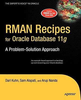 RMAN Recipes for Oracle Database 11g: A Problem-Solution Approac