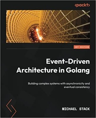 Event-Driven Architecture in Golang: Building complex systems with asynchroni...
