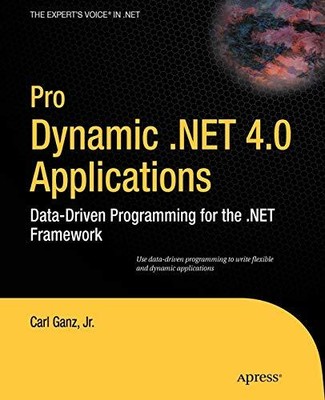 PRO DYNAMIC .NET 4.0 APPLICATIONS: DATA-DRIVEN PROGRAMMING By Carl Ganz **Mint**