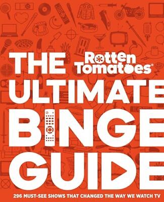 Rotten Tomatoes: The Ultimate Binge Guide: 296 Must-See Shows That Changed t...