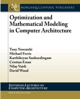 Optimization and Mathematical Modeling in Computer Architecture