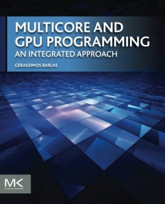 Multicore and GPU Programming by Gerassimos Barlas