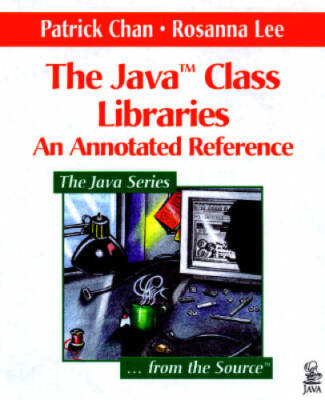 The Java Class Libraries: An Annotated Reference (Java Series) (v 1) - GOOD