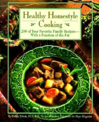 Healthy Homestyle Cooking - Paperback By Evelyn Tribole - GOOD