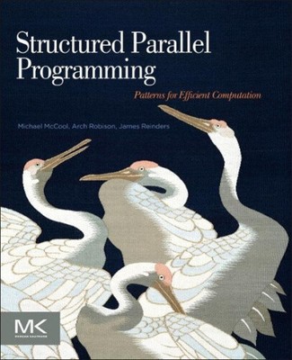 Structured Parallel Programming: Patterns for Efficient Computation