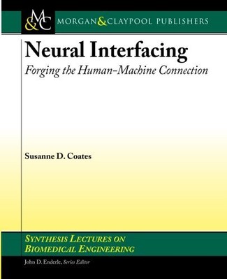 Neural Interfacing: Neural Interfacing: Forging the Human-Machine Connection (Sy
