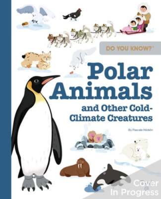 Do You Know?: Polar Animals and Other Cold-Climate Creatures by Pascale Hédelin