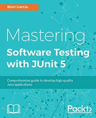 Mastering Software Testing with JUnit 5:... by Garcia, Boni Paperback / softback