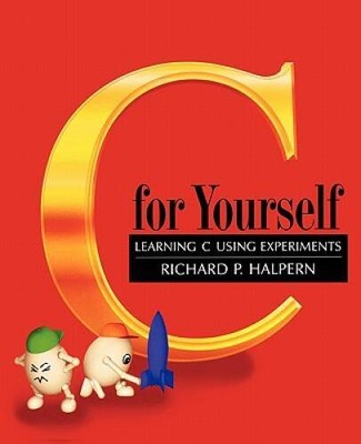 C For Yourself: Learning C Using Experiments - Paperback - GOOD