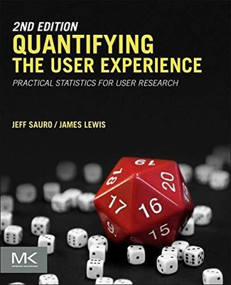 Quantifying the User Experience: Practical Stat, Sauro, Lewis.=