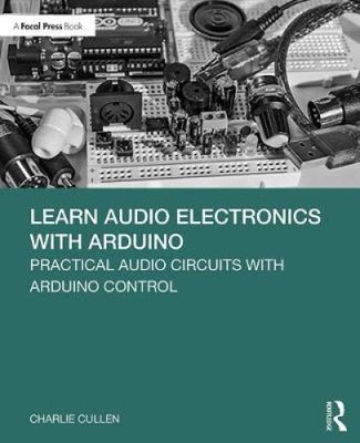 Learn Audio Electronics with Arduino: Practical Audio Circuits with Arduino
