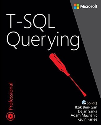 T-SQL Querying (Developer Reference) By Itzik Ben-Gan, Adam Mach