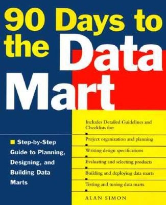 90 Days to the Data Mart - Paperback By Simon, Alan R. - GOOD