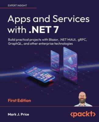 Apps and Services with NET 7: Build practical projects with Blazor, NET - GOOD