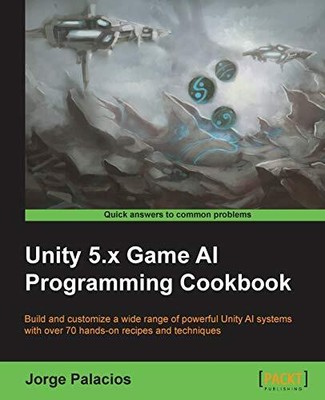 Unity 5.x Game AI Programming Cookboo... by Palacios, Jorge Paperback / softback