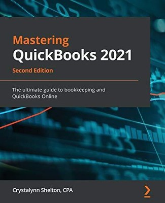 Mastering QuickBooks 2021: The ulti..., Shelton, Crysta