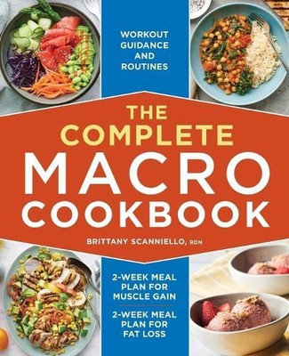 Brittany Scanniello RDN The Complete Macro Cookbook (Paperback)