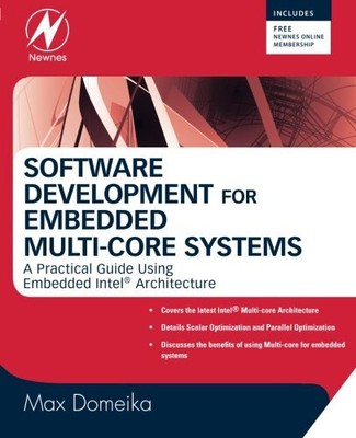 SOFTWARE DEVELOPMENT FOR EMBEDDED MULTI-CORE SYSTEMS: A By Max Domeika