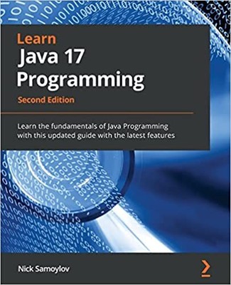 Learn Java 17 Programming: Learn the fundamentals of Java Programming with th...