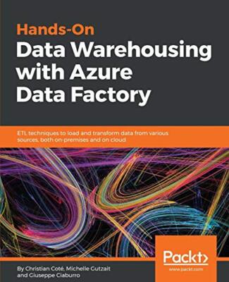 Hands-On Data Warehousing with Azure Data Factory                              