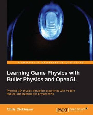 Learning Game Physics with Bullet Physics and OpenGL by Chris Dickinson: New