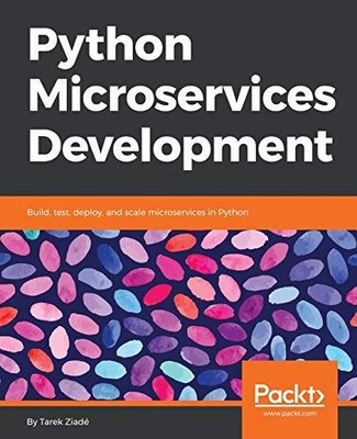Python Microservices Development by Tarek Ziade