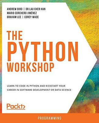 The Python Workshop: Learn to code in Python and kic... by Wade, Corey Paperback