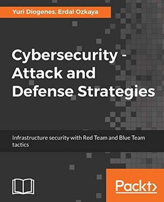 Cybersecurity - Attack and Defense Strategies: Infrastructure security with ...