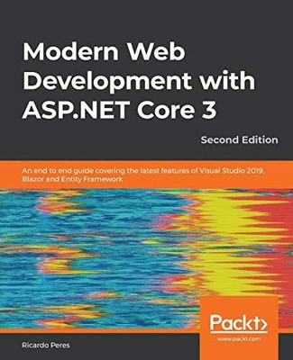 Modern Web Development with ASP.NET Core 3: An end to end guide covering the lat