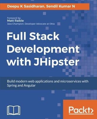Full Stack Development with JHipster: Build modern web applications and m - GOOD