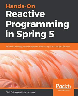 Hands-On Reactive Programming in Spring 5                                      