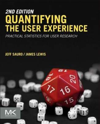 Quantifying the User Experience: Practical Statistics for User Research by Sauro