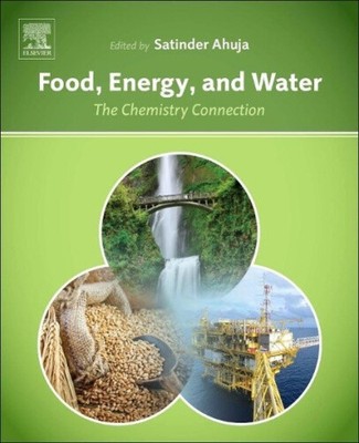 Food, Energy, and Water: The Chemistry Connection by Satinder Ahuja