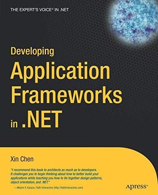 Developing Application Frameworks In .NET, Chen, Xin