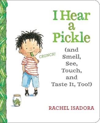Rachel Isadora I Hear a Pickle and Smell, See, Touch, & Taste It, T (Kartonbuch)