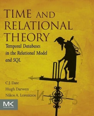 Time and Relational Theory: Temporal Databases in the Relational Model and S...