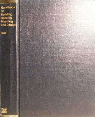 Handbook Of Building Security Planning And Design by Hopf Peter S - Book