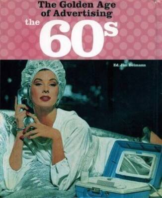 The 60s: The Golden Age of Advertising - Paperback - VERY GOOD